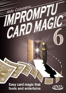 Impromptu Card Magic #6 DVD (Aldo Colombini)