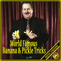 World Famous Banana & Pickle Tricks Video (Dan Garrett)