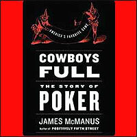 Cowboys Full: The Story of Poker (James McManus)